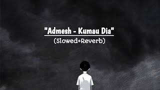 Admesh - Kumau Dia (Slowed reverb) playlist,lirik lagu