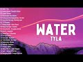 Tyla - Water (Lyrics) 💖 OPM New Trends 🙌 Top Hit Songs Playlist 2023