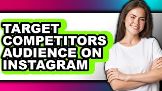 How to Target Competitors Audience on Instagram (full Guide)