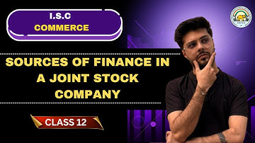 Sources of Finance for a Joint Stock Company | ISC Class 12 | Commerce One-Shot #isc