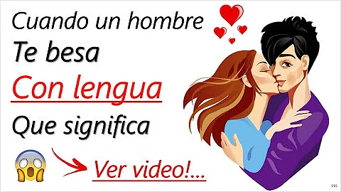 ¿Qué significa que un chico te bese con la lengua?