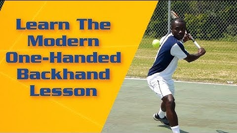 Tennis Backhand - Learn The Modern One Handed Backhand