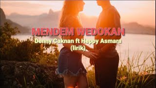 MENDEM WEDOKAN - Denny Caknan ft Heppy Asmara (lirik)
