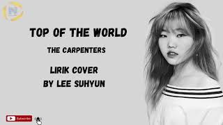 Video thumbnail of "Top of The World | The Carpenters Cover by Lee Suhyun (이수현) | LYRICS"