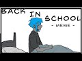 BACK IN SCHOOL || Meme