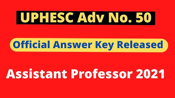 Official Answer Key Released: UPHESC Assistant Professor 2021 Advertisement Number- 50
