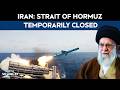Strait Of Hormuz | Iran: Strait of Hormuz Temporarily Closed For Live-Fire Drills