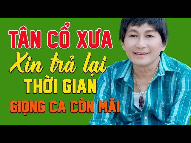 TÂN CỔ XƯA - Xin Trả Lại Thời Gian Minh Phụng - Giọng ca còn mãi | Tân Cổ Giao Duyên Xưa 1975 class=