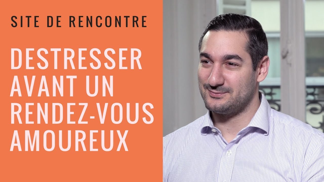 Réussir une première rencontre : Comment éviter le trac ?