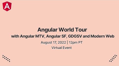 Angular World Tour with Angular MTV, Angular SF, GDGSV and Modern Web -- August