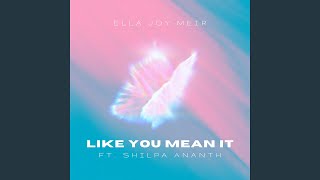 Like You Mean It (feat. Shilpa Ananth)
