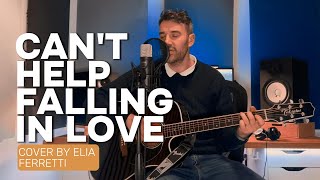 Cant Help Falling In Love - Elvis Presley Cover By Elia Ferretti