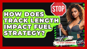 How Does Track Length Impact Fuel Strategy? - Pit Stop Chronicles