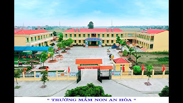 LỄ ĐÓN BẰNG CÔNG NHẬN TRƯỜNG MẦM NON AN HÒA ĐẠT CHUẨN QUỐC GIA-2020