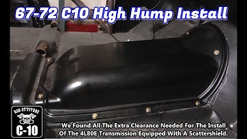 67-72 C10 Transmission High Hump Install. Will we get the added clearance need for the 4L80E?