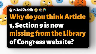 r/AskReddit | Why do you think Article 1, Section 9 is missing from the Library of Congress?