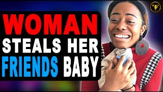 Woman Steals Her Friends Baby, Then This Happens.