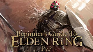 So... You wanna try Elden Ring PvP? | Beginner's Guide