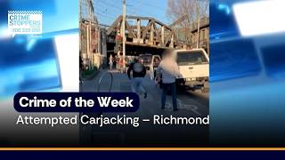 Crime of the Week – Attempted Carjacking – Richmond, 19th August 2025