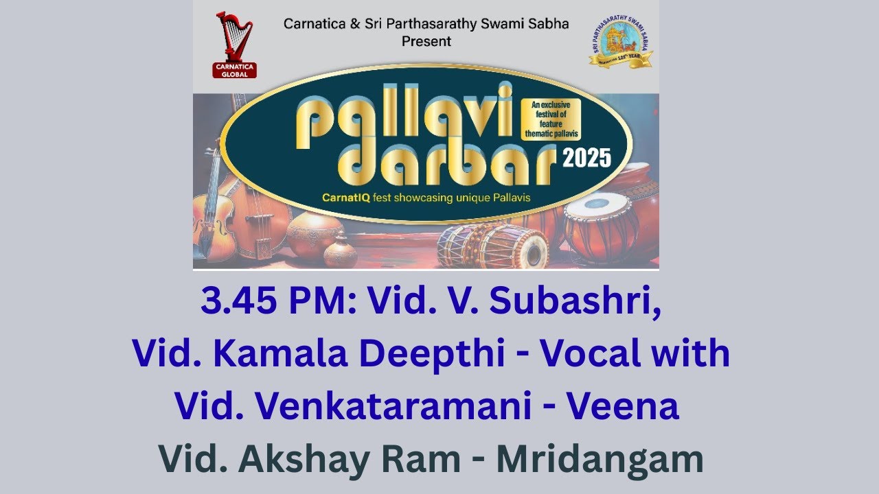 PALLAVI DARBAR  - Carnatica & Sri Parthasarathy Swami Sabha  - 3rd July, 2025 - P1
