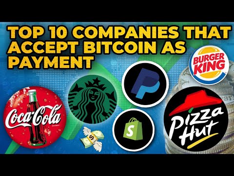 TOP 10 COMPANIES IN THE WORLD THAT ACCEPT BITCOIN CRYPTOCURRENCY AS PAYMENT