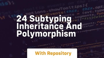 24 subtyping inheritance and polymorphism