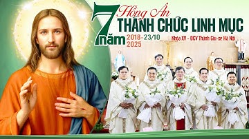 🔴Thánh Lễ Kỉ Niệm 7 Năm THIÊN CHỨC LINH MỤC ✠ Quý Cha Khóa 15 ĐCV Thánh Giuse Hà Nội