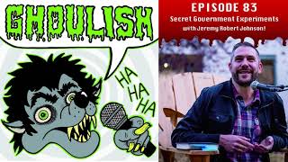 Secret Government Experiments with Jeremy Robert Johnson! (Ghoulish)