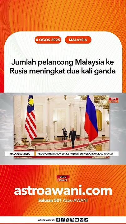 Jumlah pelancong Malaysia ke Rusia meningkat dua kali ganda