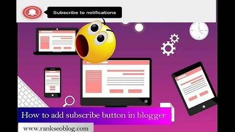 How to add subscribe button in blogger