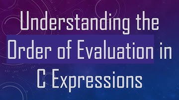 Understanding the Order of Evaluation in C Expressions