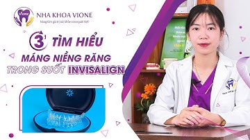 3 Phút Tìm Hiểu Về Niềng Răng Bằng Máng Trong Suốt Invisalign | Nha Khoa Vione