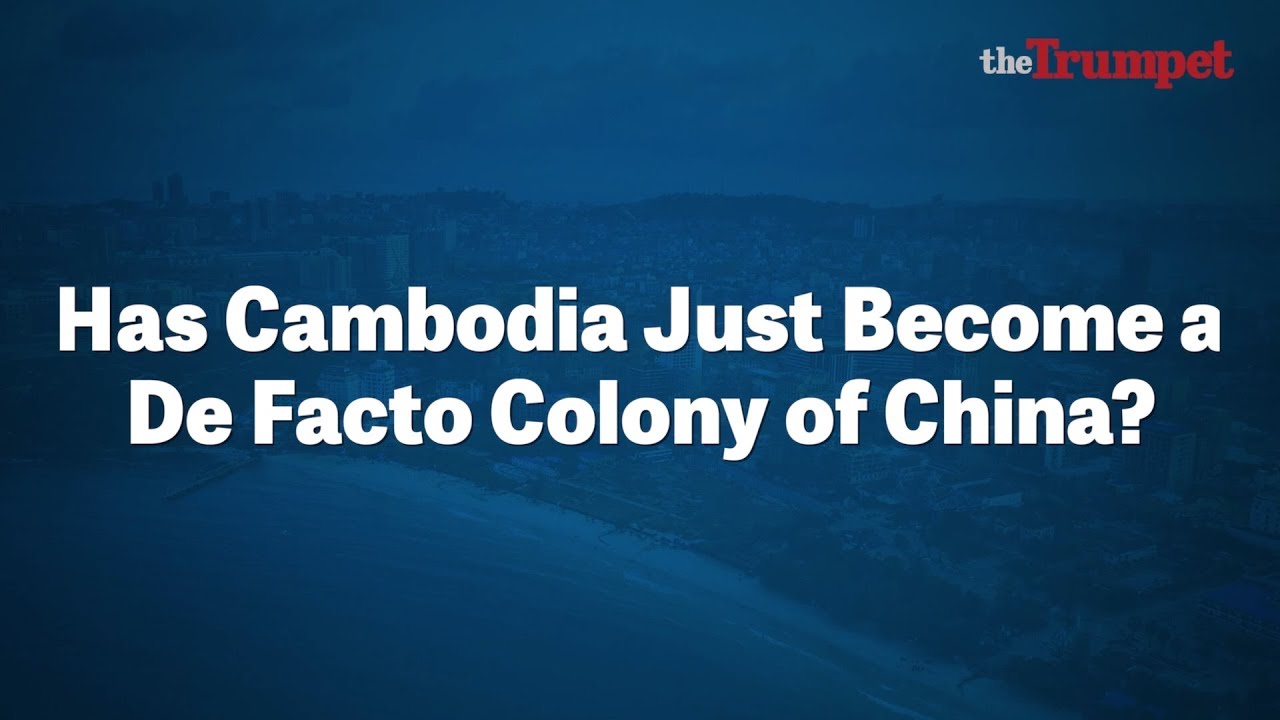 China's Colonization of Cambodia Continues | theTrumpet.com