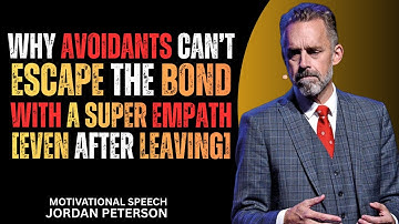 Why Avoidants Can’t Escape the Bond With a Super Empath (Even After Leaving) | Jordan Peterson