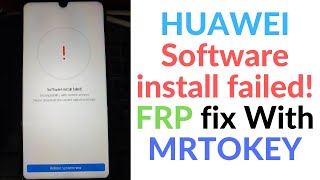 DOWNGRADE ALL HUAWEI Software install failed! or FRP SOLUTION WITH MRTOKEY .