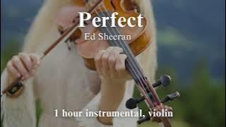 Ed Sheeran - Perfect   (1 hour violin for relaxation, stress relief, study)