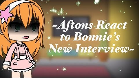 Aftons React to Bonnies New Interview