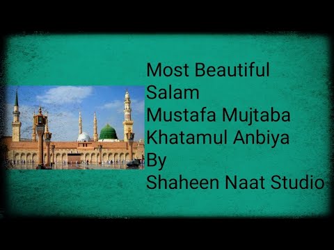 Most Beautiful Salam Mustafa Mujtaba Khatamul Anbiya... By (Shaheen