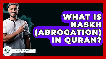 What Is Naskh (Abrogation) In Quran? - Islamic Knowledge Network