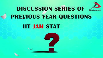 IIT JAM STATISTICS PYQ DISCUSSION SERIES | Dips Academy