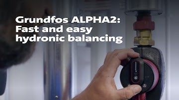 Grundfos ALPHA2 - Fast and Easy Hydronic Balancing