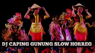 DJ CAPING GUNUNG DJ HORREG SLOW FULL BASS GLERR