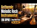 Anthemic Melodic Rock Instrumental (96 BPM) | Deep Work Focus (No Vocals)