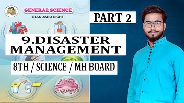 DISASTER MANAGEMENT / PART 2 / 8TH / SCIENCE/  CHAPTER 9 / MAHARASHTRA BOARD