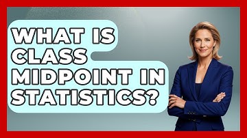 What Is Class Midpoint In Statistics? - The Friendly Statistician