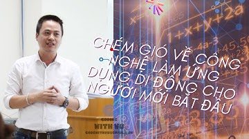 Chém gió về công nghệ làm ứng dụng di động cho người mới bắt đầu