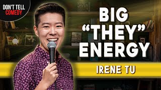 Big "They" Energy | Irene Tu | Stand Up Comedy