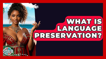 What Is Language Preservation? - The Caribbean Expert