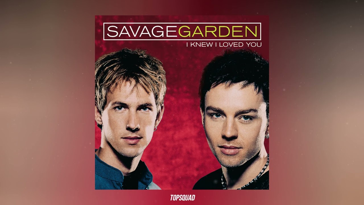 Savage Garden - I Knew I Loved You