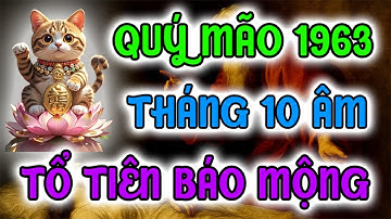 TỔ TIÊN BÁO MỘNG: Tuổi Quý Mão 1963 Phải Làm Điều Này Trong Tháng 10 Âm 2025 Để Giải Hạn